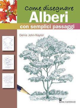 Libro Come disegnare Alberi con semplici passaggi - Il Castello Editore