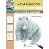 Libro Come disegnare Animali selvatici con semplici passaggi - Il Castello Editore
