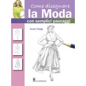 Disegnare la moda in semplici passaggi - Il Castello Editore